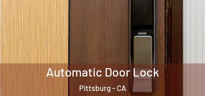  Automatic Door Lock Pittsburg - CA