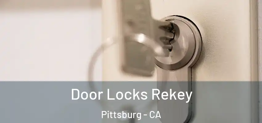 Door Locks Rekey Pittsburg - CA