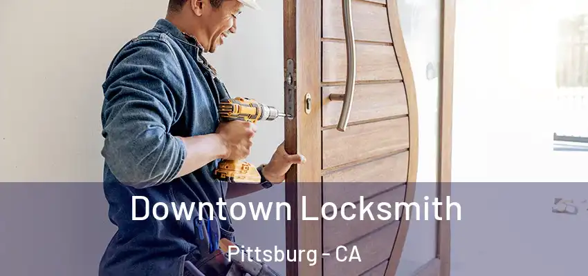  Downtown Locksmith Pittsburg - CA