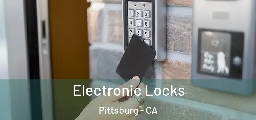  Electronic Locks Pittsburg - CA