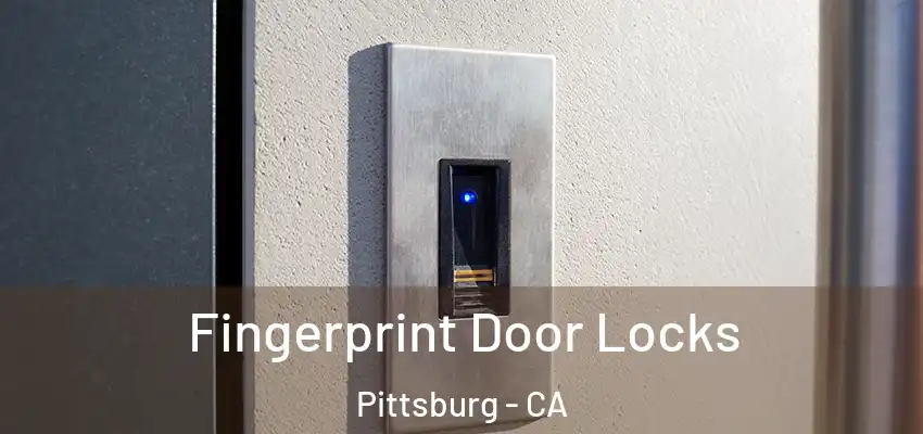 Fingerprint Door Locks Pittsburg - CA