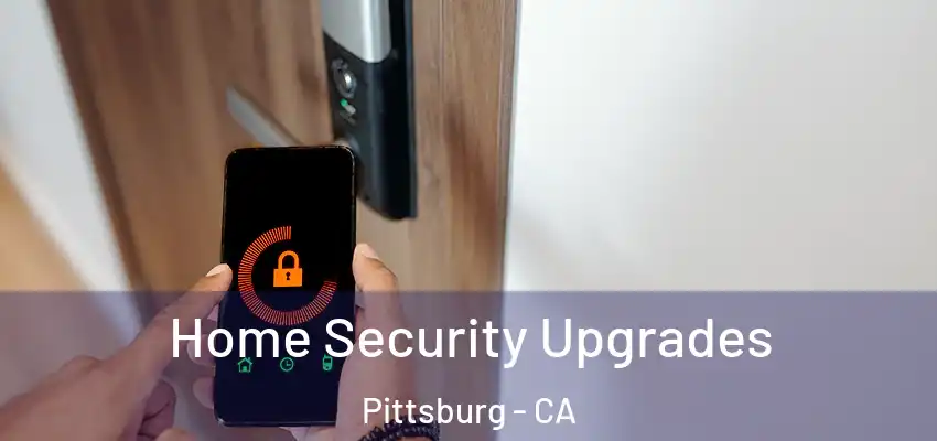  Home Security Upgrades Pittsburg - CA