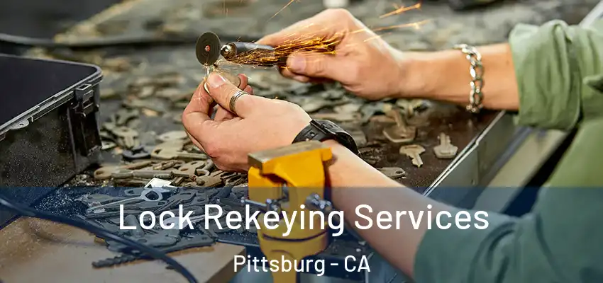  Lock Rekeying Services Pittsburg - CA
