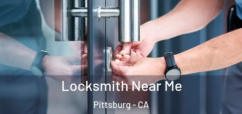  Locksmith Near Me Pittsburg - CA