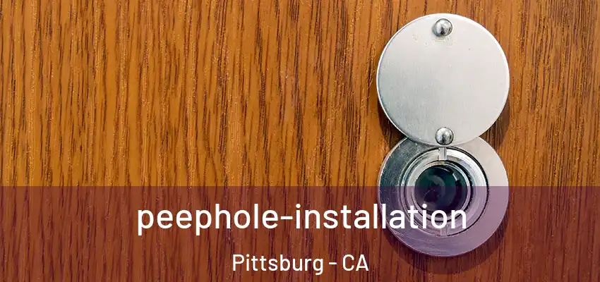  peephole-installation Pittsburg - CA