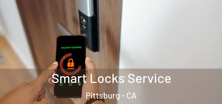  Smart Locks Service Pittsburg - CA