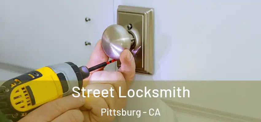  Street Locksmith Pittsburg - CA