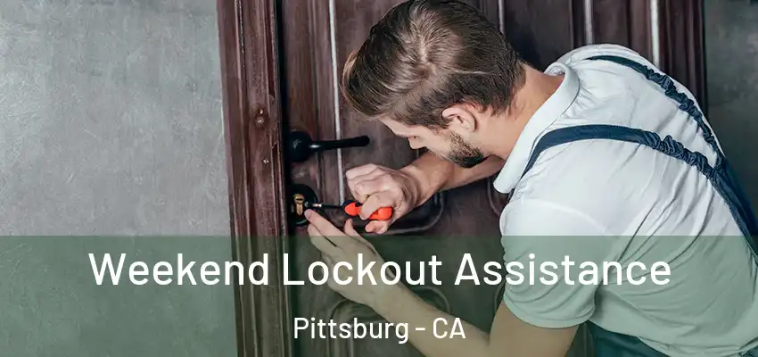 Weekend Lockout Assistance Pittsburg - CA